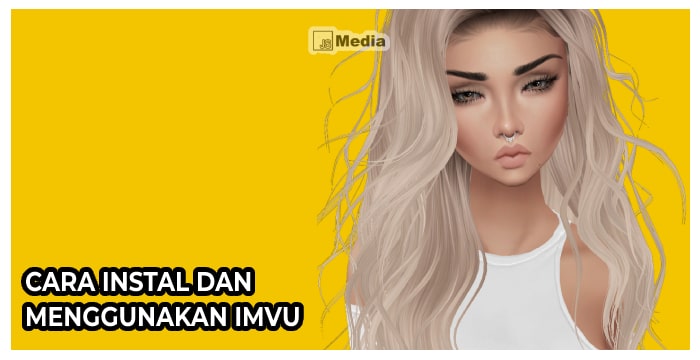 Cara Instal dan Menggunakan IMVU