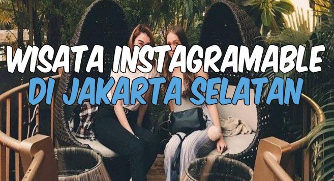 Tempat Instagramable Di Jakarta Selatan Wisata Indonesia Tempat Instagramable Di Jakarta Selatan Wisata Indonesia