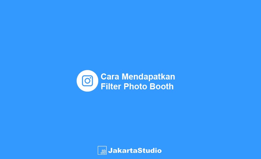 Cara Mendapatkan Filter Photo Booth