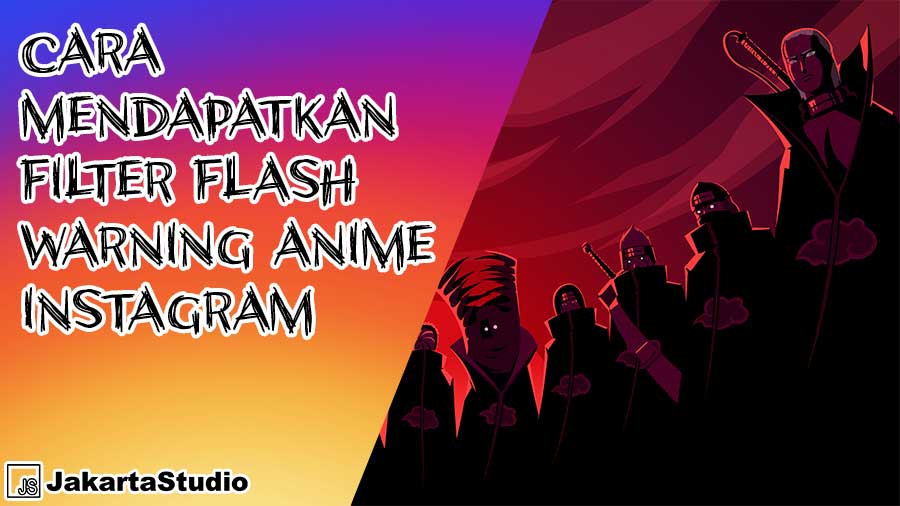 Cara Mendapatkan Filter Flash Warning Anime Instagram