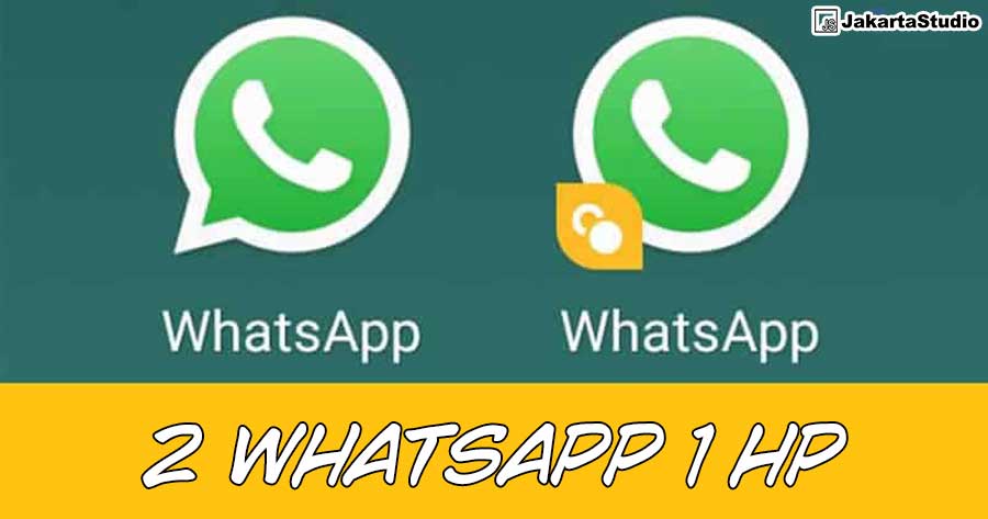 Cara Menggunakan 2 whatsapp 1 hp