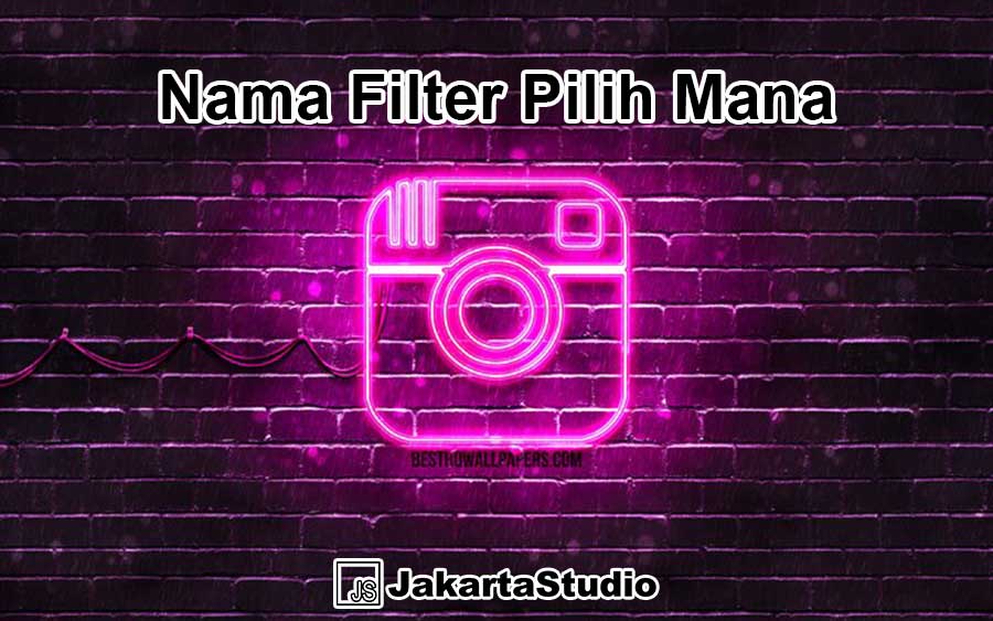 Nama Filter Pilih Mana Instagram
