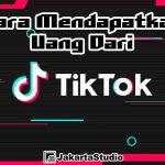 Cara Mendapatkan Uang dari TikTok