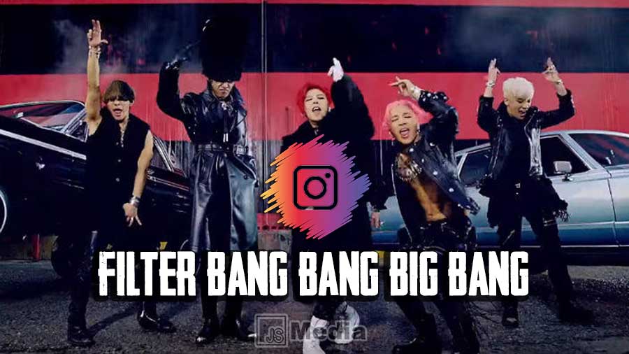 Nama Filter IG Bang Bang Big Bang Viral Di TikTok