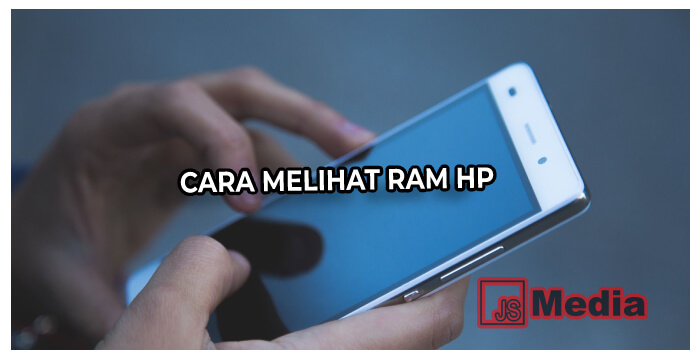 Cara Melihat RAM HP