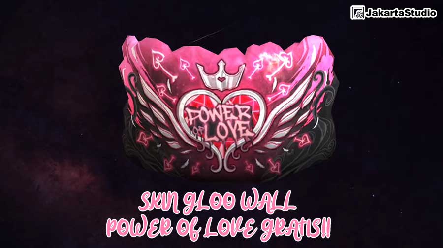 Cara Mendapatkan Skin Gloo Wall Power of Love Gratis