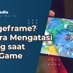 HP Ngeframe? Ini Cara Mengatasi HP Lag saat Main Game