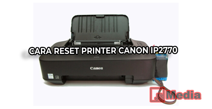 Cara Reset Printer Canon IP2770