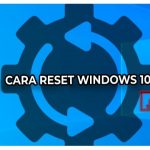 Cara Reset Windows 10