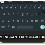 Coba 3 Cara Mengganti Keyboard HP Agar tidak Membosankan!