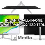 Inilah PC All-In-One, Review Acer AIO C22 1650 Terlengkap