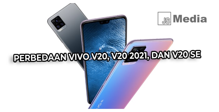 Perbedaan vivo V20, V20 2021, dan V20 SE