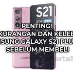 Penting! 15 Kekurangan dan Kelebihan Samsung Galaxy S21 Plus 5G Sebelum Membeli