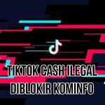 TikTok Cash Diblokir Kominfo