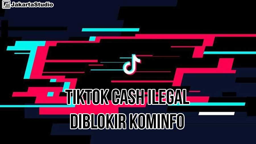 TikTok Cash Diblokir Kominfo