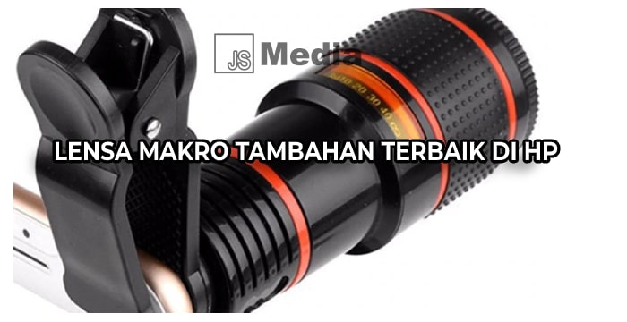 Yuk, ketahui Lensa Makro tambahan Terbaik di HP