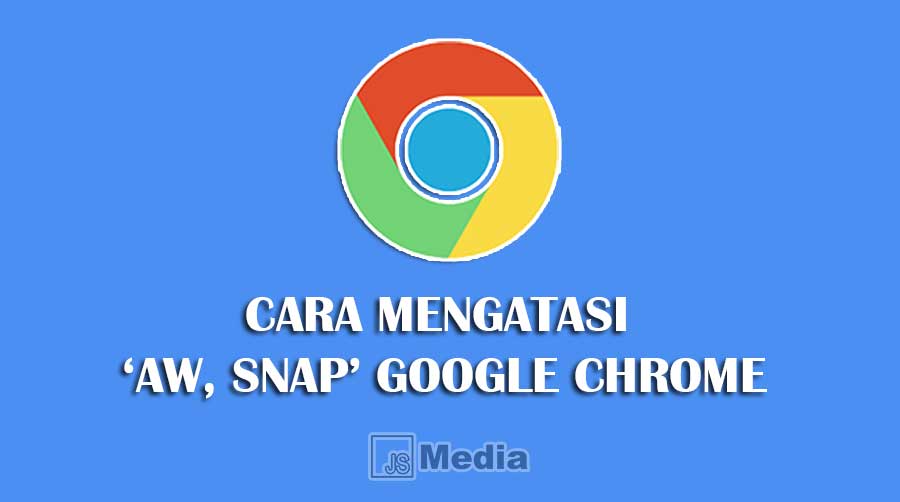 Cara Mengatasi Aw Snap Google Chrome