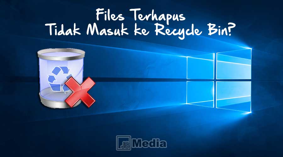 File Terhapus Tidak Masuk Recycle Bin