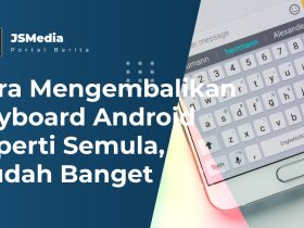 Cara Mengembalikan Keyboard Android Seperti Semula