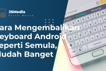 Cara Mengembalikan Keyboard Android Seperti Semula