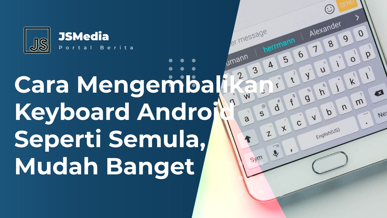 Cara Mengembalikan Keyboard Android Seperti Semula