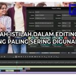 30 Istilah Dalam Editing Video