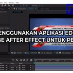 6 Cara Menggunakan Aplikasi Edit Video Adobe After Effect