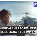 Mendalami Profesi Editor Video, Bagaimana Kariernya?