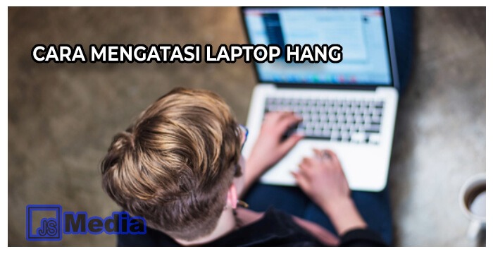 Cara Mengatasi Laptop Hang