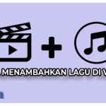 2 Cara Menambahkan Lagu di Video