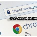 3 Cara Clear Cache Chrome Terlengkap