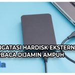 4 Cara Mengatasi Hardisk Eksternal Tidak Terbaca