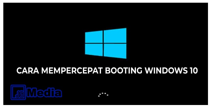 Cara Mempercepat Booting Windows 10