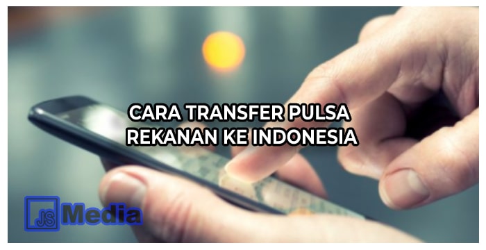 Cara Kirim Pulsa Rekanan ke Indonesia