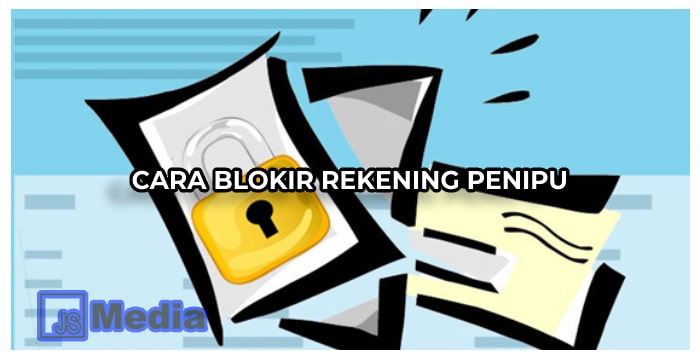 Cara Blokir Rekening Penipu