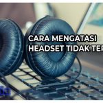 Cara Mengatasi Headset Tidak Terdeteksi