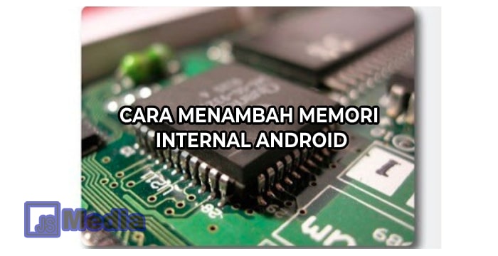 Cara Menambah Memori Internal Android