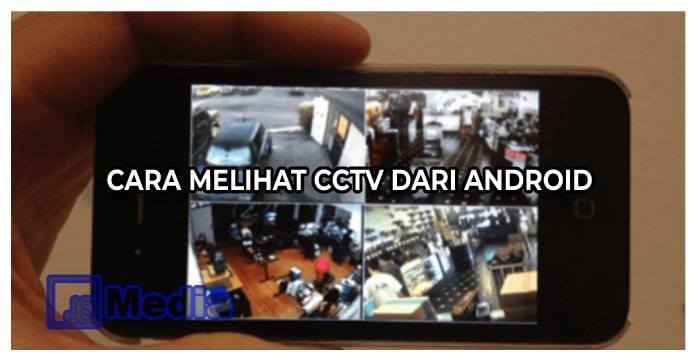 Cara Melihat CCTV dari Android