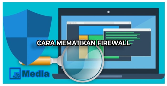 6 Cara Mematikan Firewall