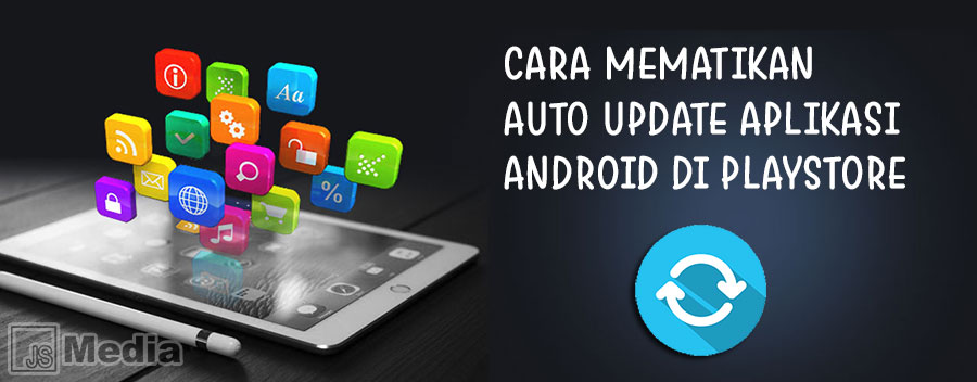 Cara Mematikan Auto Update Aplikasi Android