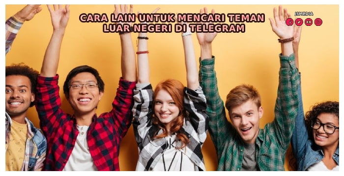 Cara Lain untuk Mencari Teman Luar Negeri di Telegram