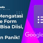 Cara Mengatasi Google Form Tidak Bisa Diisi