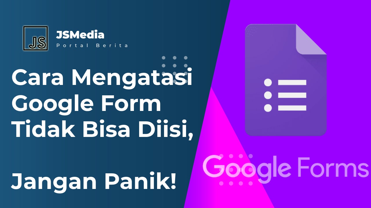 Cara Mengatasi Google Form Tidak Bisa Diisi