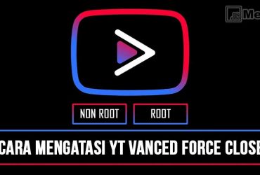 Cara Mengatasi Youtube Vanced Force Close