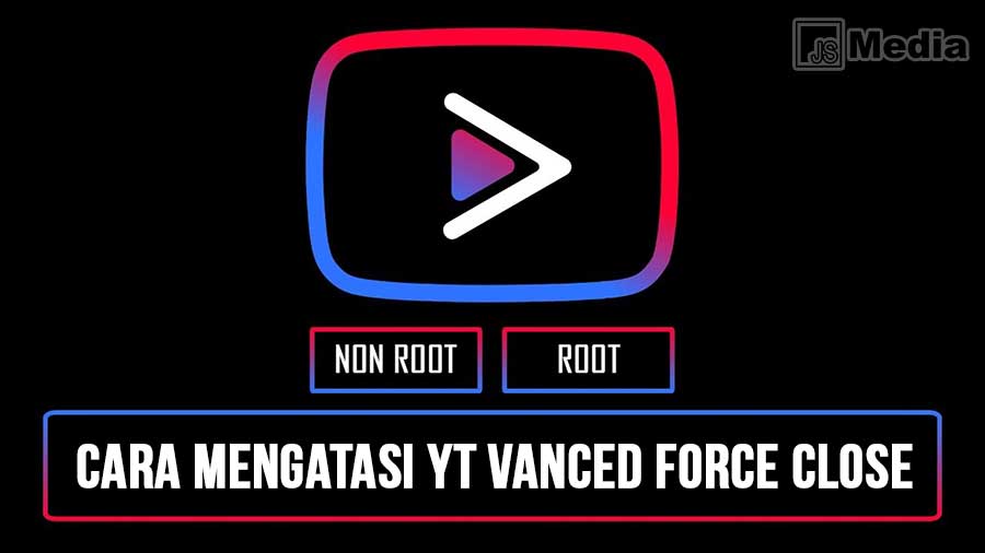 Cara Mengatasi Youtube Vanced Force Close