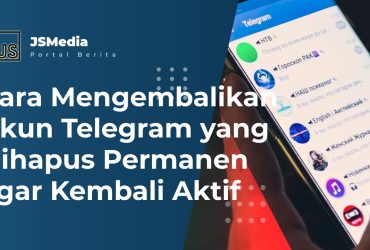 Cara Mengembalikan Akun Telegram yang Dihapus Permanen agar Kembali Aktif
