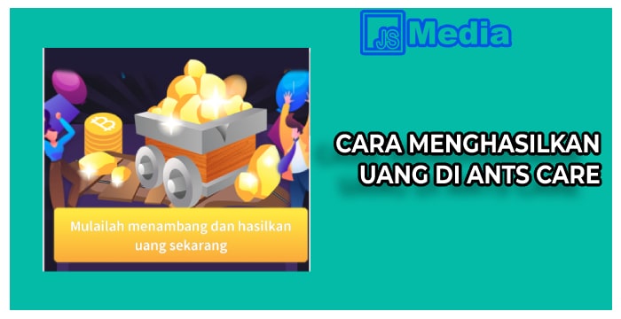 2 Cara Menghasilkan Uang di Ants Care