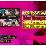 17+ Cara Nonton Viu di TV, Pasang Sendiri Juga Bisa