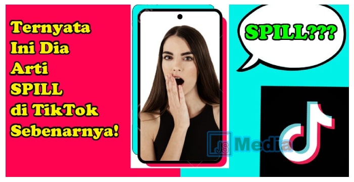 Arti Spill di TikTok : Contoh dan Cara Menggunakannya!