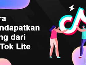 Cara Mendapatkan Uang di TikTok Lite